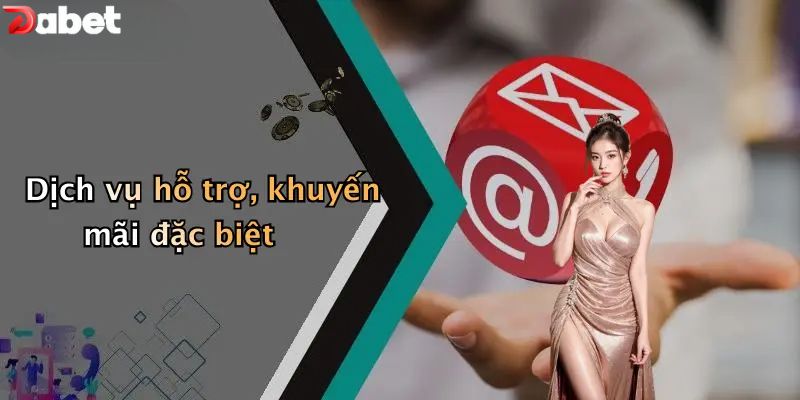 Dịch vụ hỗ trợ, khuyến mãi đặc biệt