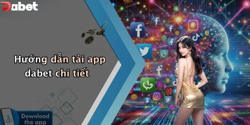 Hướng dẫn tải app DABET chi tiết