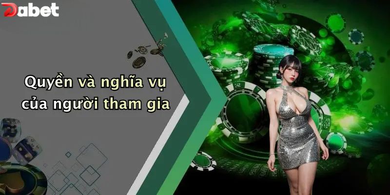 Quyền và nghĩa vụ của người tham gia