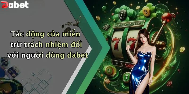 Tác động của miễn trừ trách nhiệm đối với người dùng dabet